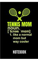 Tennis Mom Noun. 1. Like a Normal Mom But Way Cooler Notebook: Geschenkidee Für Tennis Spieler - Notizbuch Mit 110 Linierten Seiten - Format 6x9 Din A5 - Soft Cover Matt