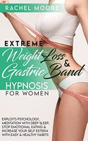 Extreme Weight Loss and Gastric Band Hypnosis For Women