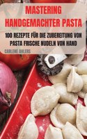 Mastering Handgemachter Pasta