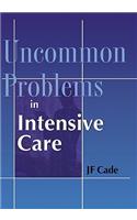 Uncommon Problems in Intensive Care