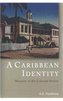 A Caribbean Identity: Memoirs of the Colonial Service