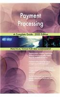 Payment Processing A Complete Guide - 2020 Edition