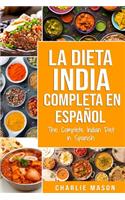 La Dieta India Completa en español/ The Complete Indian Diet in Spanish: Las mejores y más deliciosas recetas de la India