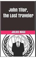 John Titor, the Lost Traveler: Stories Of Time Travelers
