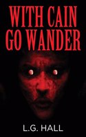 With Cain Go Wander