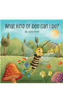 What kind of bee can I be?