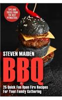 BBQ: 25 Quick Fun Open Fire Recipes For Your Family Gathering (BBQ, Barbecue, Smoking meat, Grilling, Pitmaster, Smoker recipes, Smoker Cookbook)