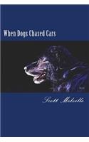 When Dogs Chased Cars