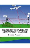 Modeling the Wireless Propagation Channel