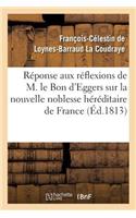 Réponse Aux Réflexions de M. Le Bon d'Eggers Sur La Nouvelle Noblesse Héréditaire de France