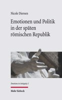 Emotionen und Politik in der spaten romischen Republik: Emotionsstrategien Bei Cicero in Den Jahren 58-49 V. Chr.