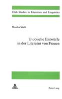 Utopische Entwuerfe in Der Literatur Von Frauen