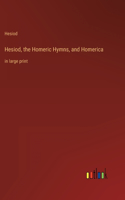 Hesiod, the Homeric Hymns, and Homerica