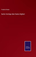 Sechs Vorträge über Dante Alighieri