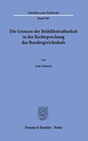Die Grenzen Der Beihilfestrafbarkeit in Der Rechtsprechung Des Bundesgerichtshofs