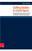 Calling Bodies in Lived Space: Spatial Explorations on the Concept of Calling in a Public Urban Space