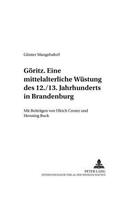 Goeritz - Eine Mittelalterliche Wuestung Des 12./13. Jahrhunderts in Brandenburg
