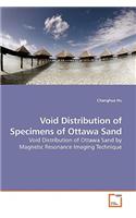 Void Distribution of Specimens of Ottawa Sand