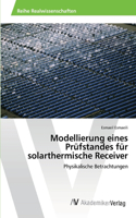 Modellierung eines Prüfstandes für solarthermische Receiver