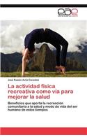 Actividad Fisica Recreativa Como Via Para Mejorar La Salud