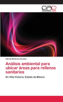 Análisis ambiental para ubicar áreas para rellenos sanitarios