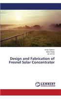 Design and Fabrication of Fresnel Solar Concentrator