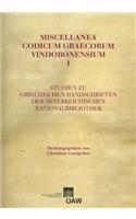 Miscellanea Codicum Graecorum Vindobonensium I: Studien Zu Griechischen Handschriften Der Osterreichischen Nationalbibliothek