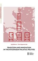 Tradition and Innovation in the Mycenaean Palatial Polities