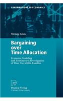 Bargaining over Time Allocation: Economic Modeling and Econometric Investigation of Time Use within Families(Contributions to Economics)