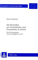 Die Kanoniker Am Grossmuenster Und Fraumuenster in Zuerich