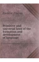 Primitive and universal laws of the formation and development of language