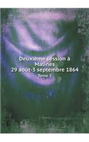 Deuxième session à Malines 29 août-3 septembre 1864 Tome 2: (French)