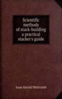 SCIENTIFIC METHODS OF STACK-BUILDING A