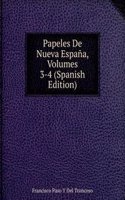 Papeles De Nueva Espana, Volumes 3-4 (Spanish Edition)