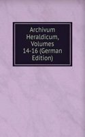 Archivum Heraldicum, Volumes 14-16 (German Edition)