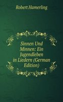 Sinnen Und Minnen: Ein Jugendleben in Liedern (German Edition)
