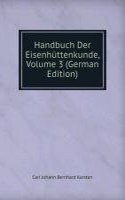 Handbuch Der Eisenhuttenkunde, Volume 3 (German Edition)