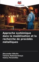 Approche systémique dans la modélisation et la recherche de procédés métalliques