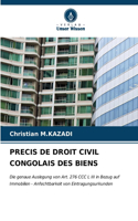 Precis de Droit Civil Congolais Des Biens