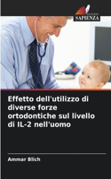 Effetto dell'utilizzo di diverse forze ortodontiche sul livello di IL-2 nell'uomo