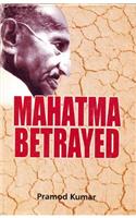 Mahatma Betrayed