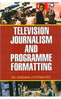 Television Journalism and Programme Formatting