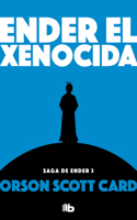 Ender el xenocida / Xenocide: (3 SAGA DE ENDER / ENDER QUINTET)