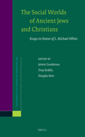 Social Worlds of Ancient Jews and Christians: Essays in Honor of L. Michael White