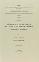 Finding of the True Cross. the Judas Kyriakos Legend in Syriac. Introduction, Text and Translation