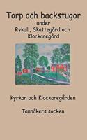 Torp o backstugor under Rykull, Skattegård och Klockaregård