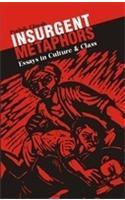 Insurgent Metaphors; Essays on Culture and Class