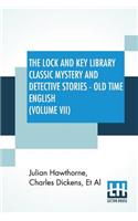 The Lock And Key Library Classic Mystery and Detective Stories - Old Time English (Volume VII)