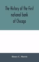 history of the First national bank of Chicago, preceded by some account of early banking in the United States, especially in the West and at Chicago