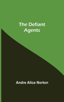 Defiant Agents